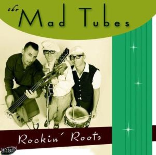 Mad Tubes – Rockin' Roots