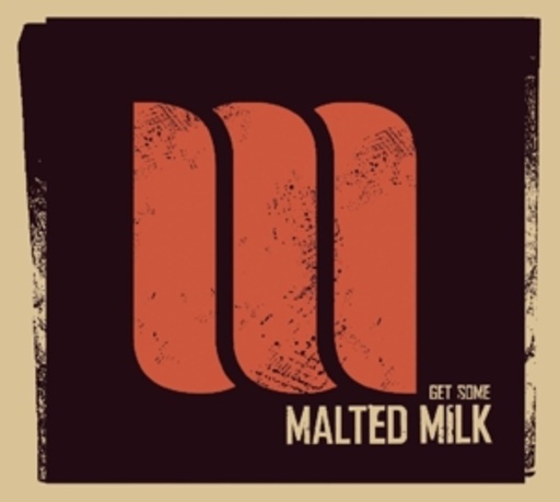 Malted Milk – Get Some