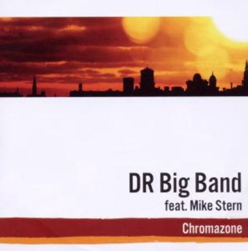 DR Big Band feat. Mike Stern – Chromazone