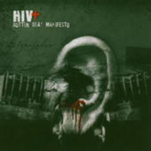 HIV+ – Rotten Beat Manifesto