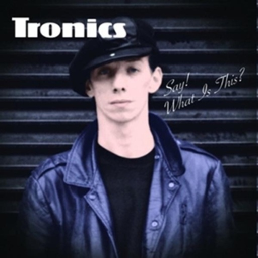 Tronics – Say! What's This?