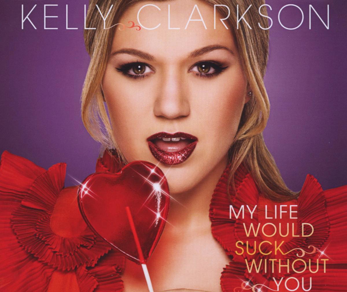 Kelly Clarkson – My Life Would Suck Without You