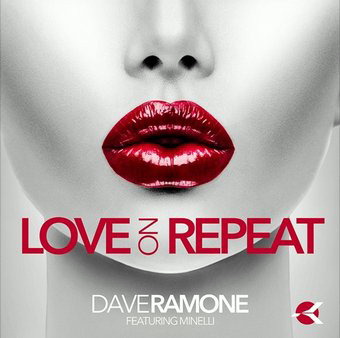 Dave Ramone feat. Minelli – Love On Repeat