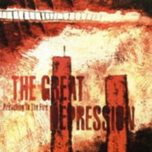 The Great Depression – Preaching To The Fire