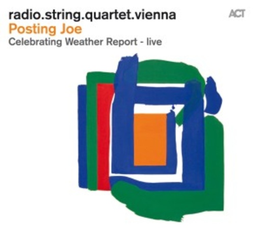 radio.string.quartet.vienna – Posting Joe - Celebrating Weather Report - Live