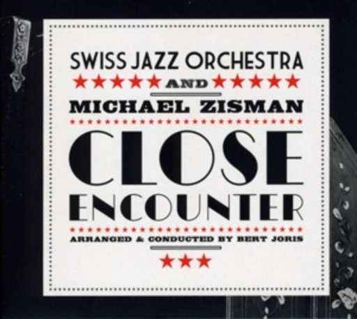 Swiss Jazz Orchestra & Michael Zisman – Close Encounter