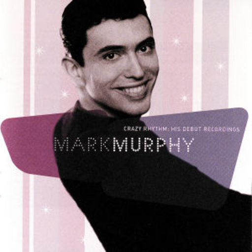 Mark Murphy – Great Vocalists: Crazy Rhythm (Digitally Remastered)