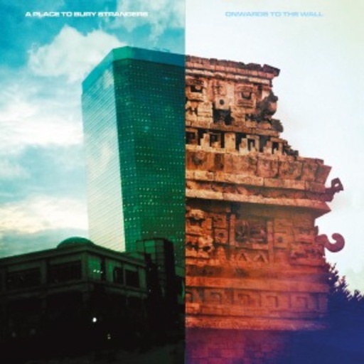 A Place To Bury Strangers – Onwards To The Wall