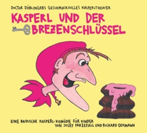 Doctor Döblingers geschmackvolles Kasperltheater – Kasperl und der Brezenschlüssel