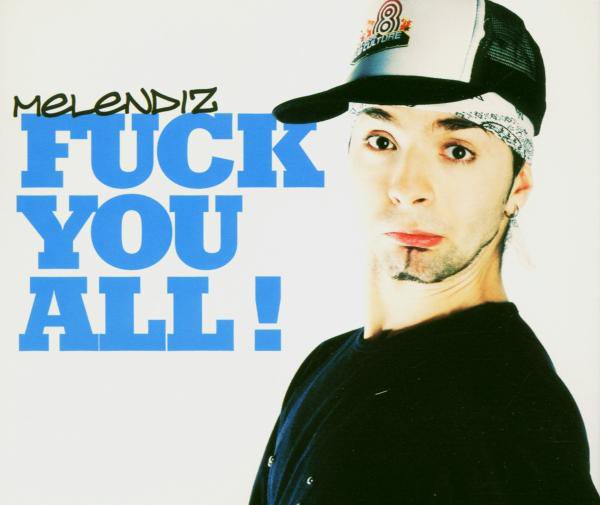 Melendiz – Fuck You All!