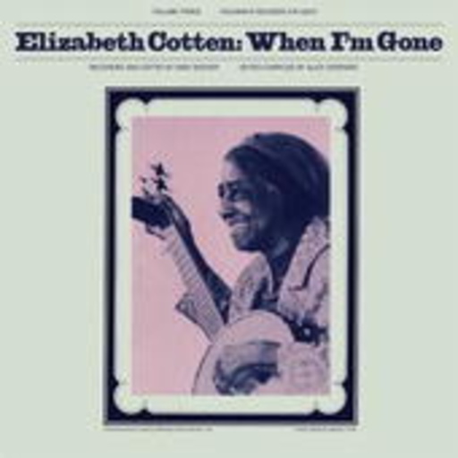 Elizabeth Cotten – When I'm Gone