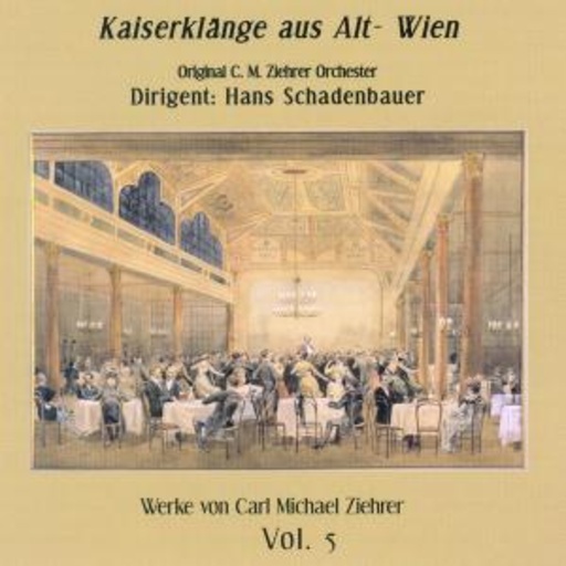 Hans Schadenbauer/Original C.M. Ziehrer Orchester – Kaiserklänge aus Alt-Wien