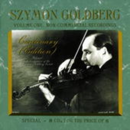 Szymon Goldberg – Centanary Edition Vol. 1 - Non Commercial Recordings