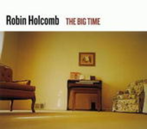 Robin Holcomb – The Big Time