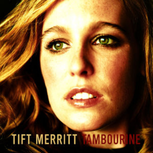 Tift Merritt – Tambourine/Bramble Rose