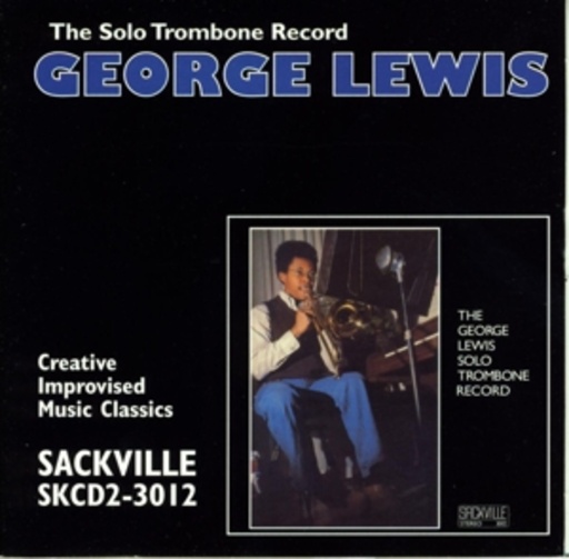 George Lewis – The Solo Trombone Record