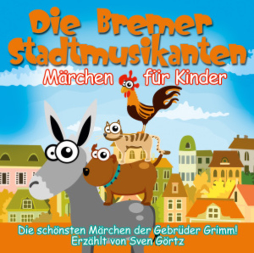 Sven Görtz – Die Bremer Stadtmusikanten - Märchen für Kinder