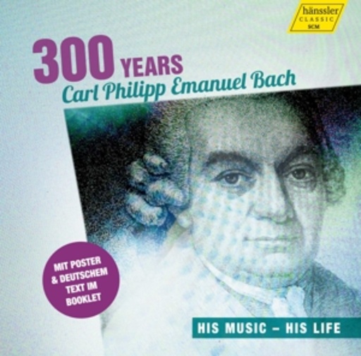 Diverse – 300 Years - Carl Philipp Emanuel Bach - His Music - His Life