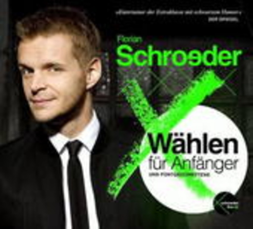 Florian Schroeder – Wählen für Anfänger und Fortgeschrittene