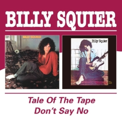 Billy Squier – The Tale Of The Tape/Don't Say No
