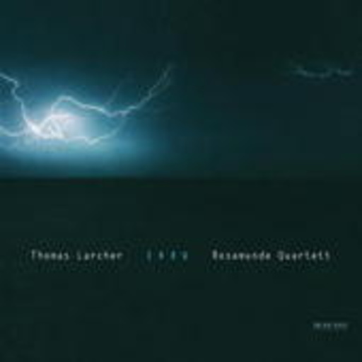 Thomas Larcher/Rosamunde Quartett – Ixxu