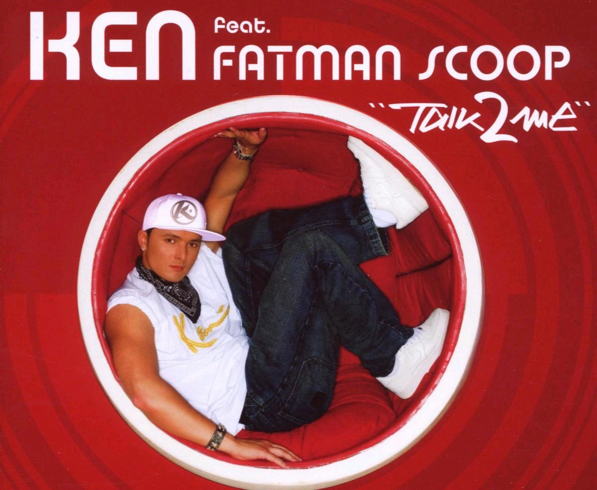 Ken feat. Fatman Scoop – Talk 2 Me