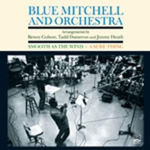 Blue Mitchell – Blue Mitchell And Orchestra: Smooth As The Wind + A Sure Thing