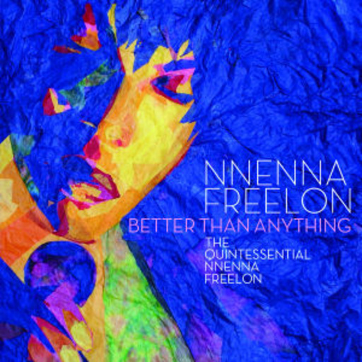 Nnenna Freelon – Better Than Anything - The Quintessential