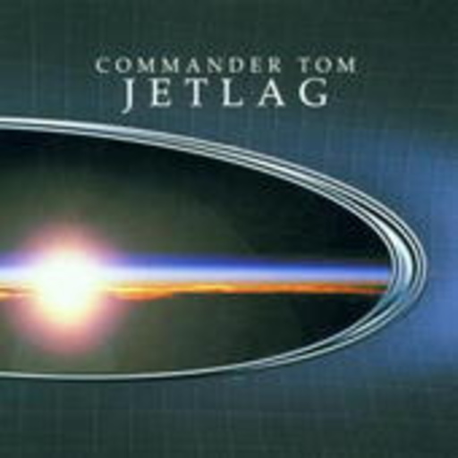 Commander Tom – Jetlag