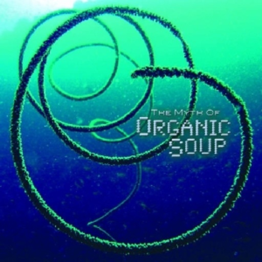 Organic Soup – Myth Of Organic Soup