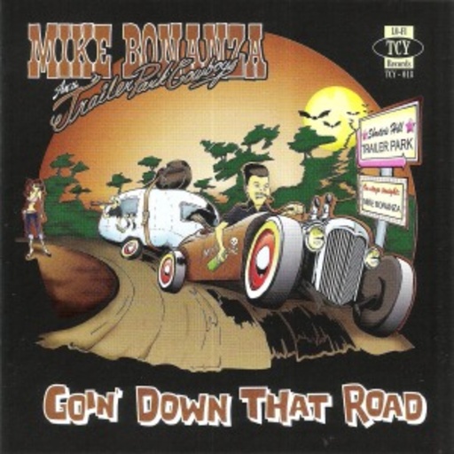 Mike Bonanza & The Trailer Park Cowboys – Goin' Down That Road