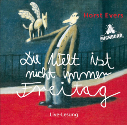Horst Evers – Die Welt ist nicht immer Freitag - Live aus dem BKA
