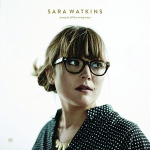 Sara Watkins – Young In All The Wrong Ways