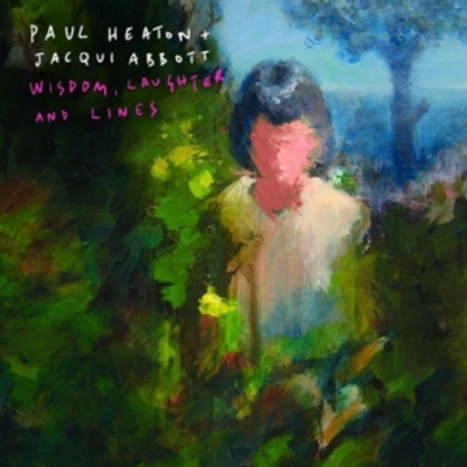 Paul Heaton/Jacqui Abbott – Wisdom, Laughter And Lines