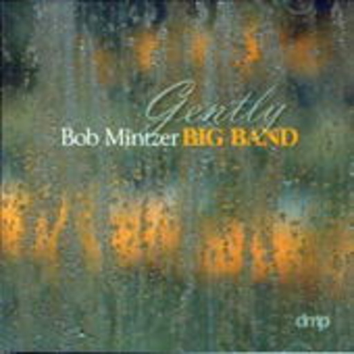 Bob Mintzer – Gently