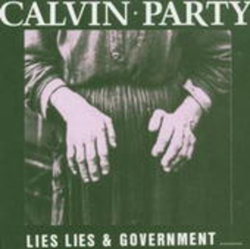 Calvin Party – Lies, Lies & Government