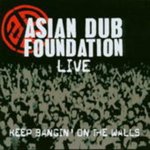 Asian Dub Foundation – Keep Bangin' - On The Walls - Live 2003