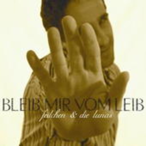 Feilchen & Die Lunas – Bleib mir vom Leib