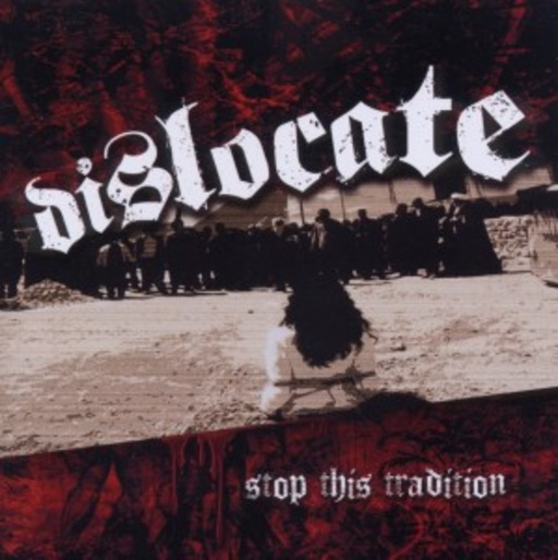 Dislocate – Stop This Tradition
