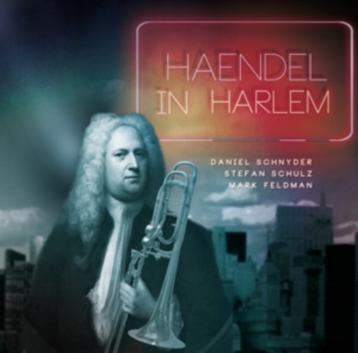 Daniel Schnyder/Stefan Schulz/Mark Feldman – Haendel in Harlem