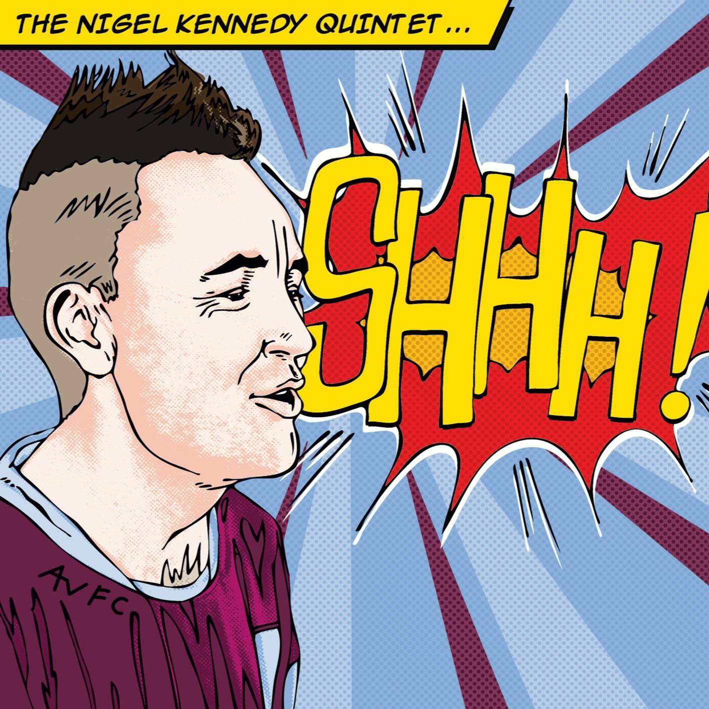 Nigel Kennedy & The Nigel Kennedy Quintet – Shhh!