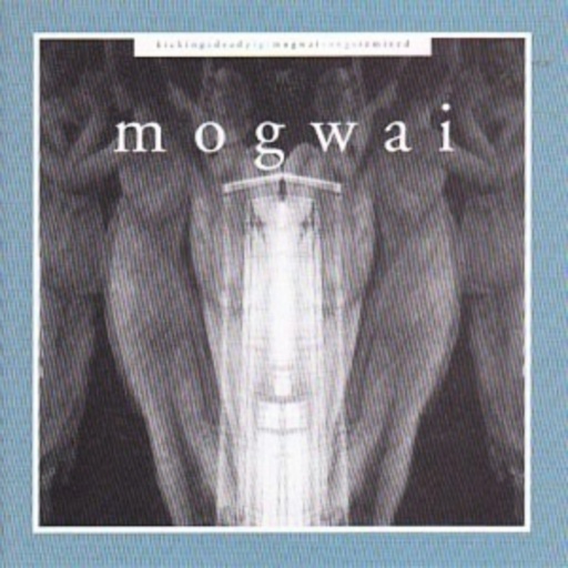 Mogwai – Kicking A Dead Pig