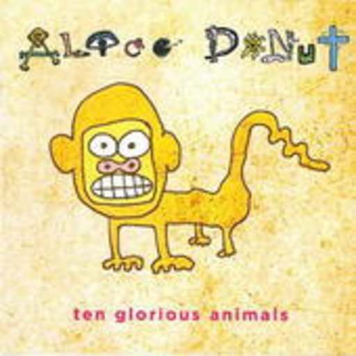 Alice Donut – Ten Glorious Animals