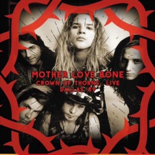 Mother Love Bone – Crown Of Thorns - Live Dallas '89