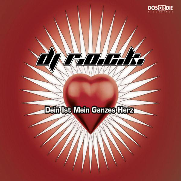 DJ R.O.C.K – Dein ist mein ganzes Herz