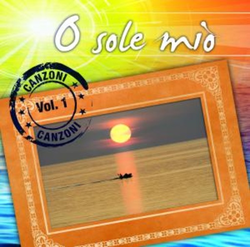 Diverse – O Sole Mio - Canzoni Vol. 1