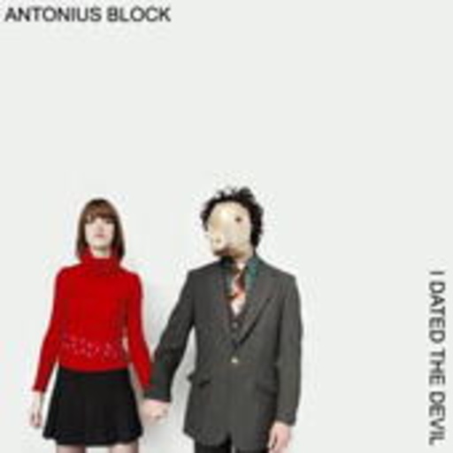 Antonius Block – I Dated The Devil