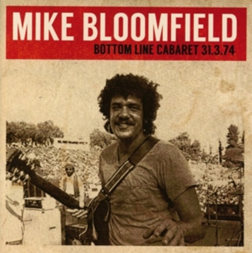 Michael Bloomfield – Bottom Line Cabaret 31.3.74