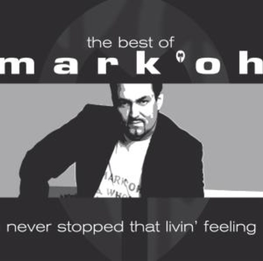 Mark 'Oh – The Best Of Mark 'Oh - Never Stopped Livin' That Feeling