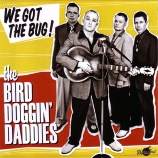 The Bird Doggin' Daddies – We Got The Bug!